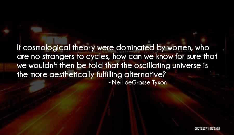 Oscillating Quotes By Neil DeGrasse Tyson Oscillating Quotes By Neil DeGrasse Tyson