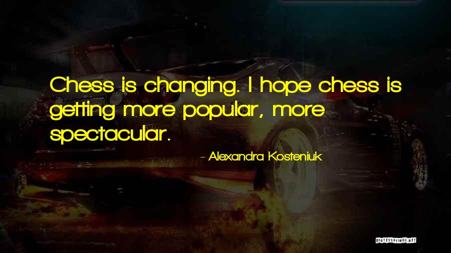 Oscillations Of A Spring Quotes By Alexandra Kosteniuk