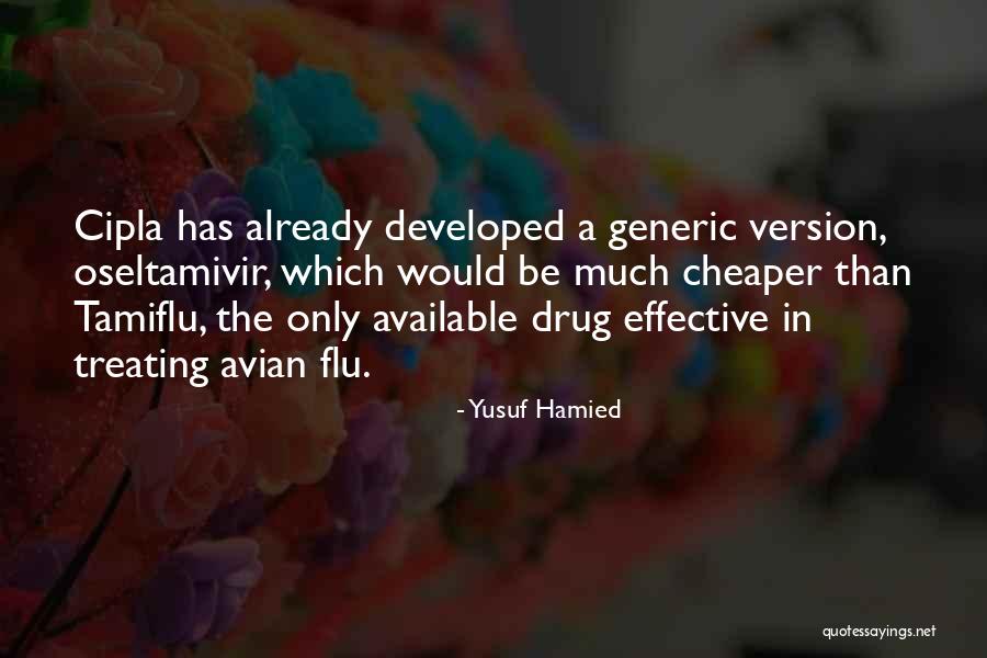 Oseltamivir Tamiflu Quotes By Yusuf Hamied Oseltamivir Tamiflu Quotes By Yusuf Hamied