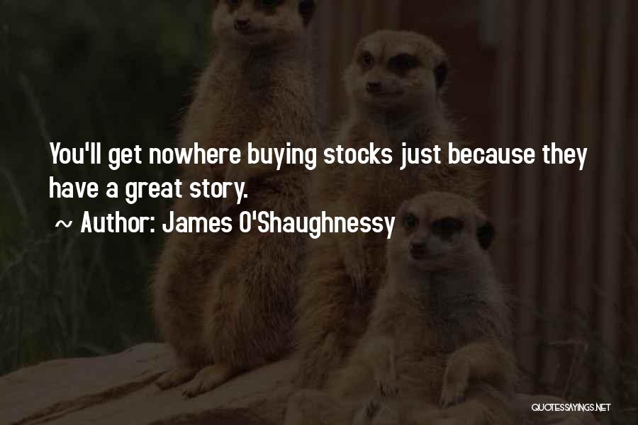 O'shaughnessy Quotes By James O'Shaughnessy