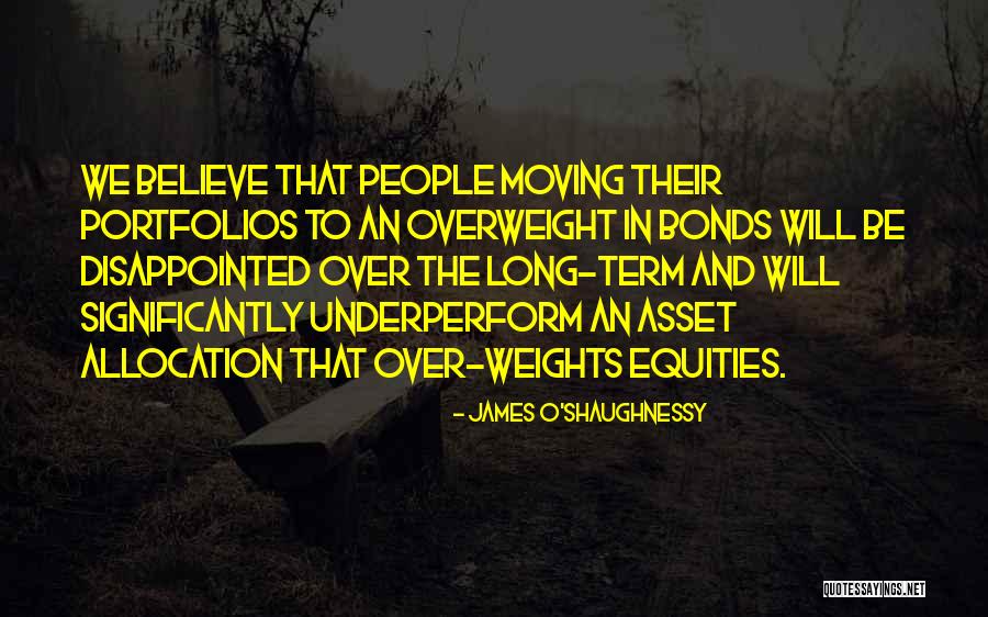 O'shaughnessy Quotes By James O'Shaughnessy O'shaughnessy Quotes By James O'Shaughnessy