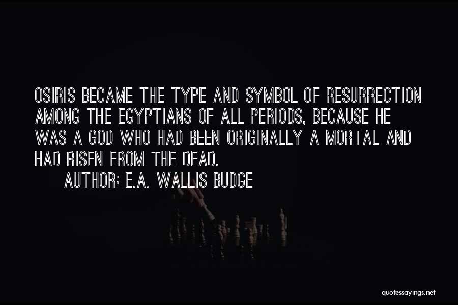 Osiris God Quotes By E.A. Wallis Budge