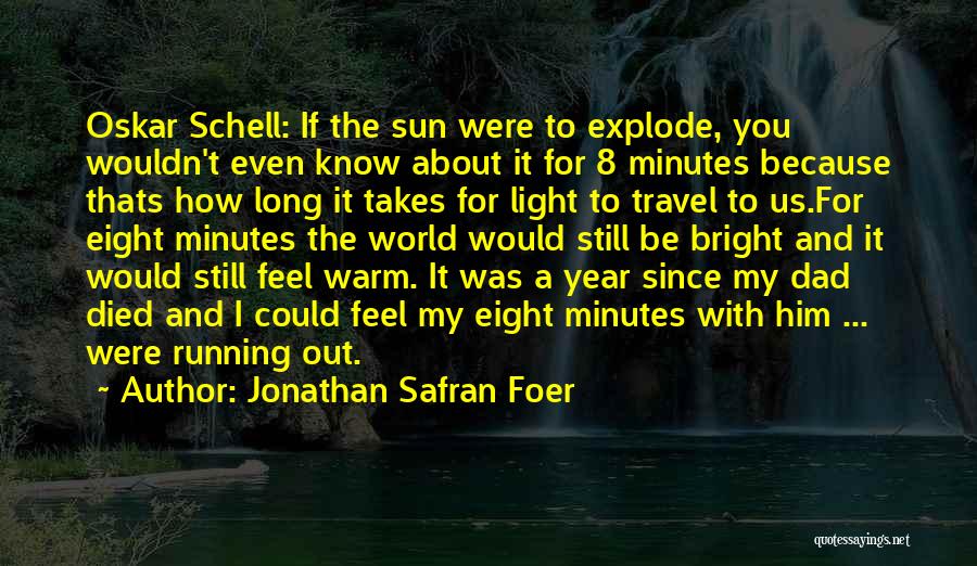 Oskar Schell Quotes By Jonathan Safran Foer