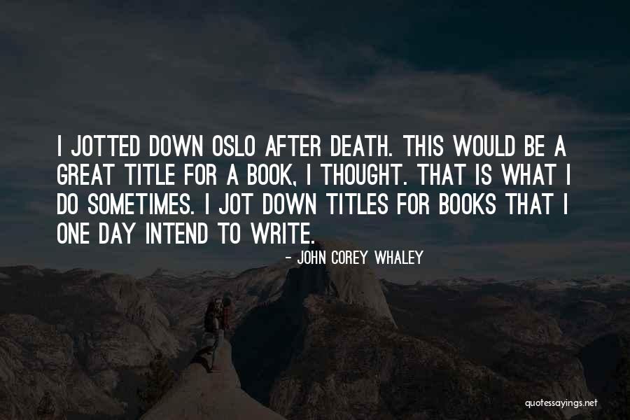Oslo Quotes By John Corey Whaley Oslo Quotes By John Corey Whaley