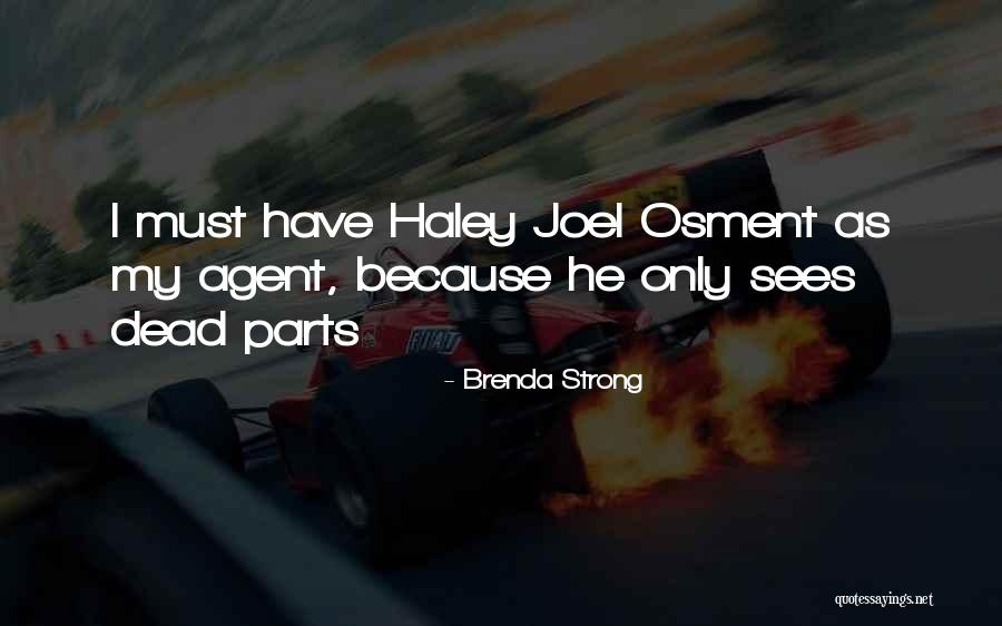 Osment Haley Quotes By Brenda Strong Osment Haley Quotes By Brenda Strong