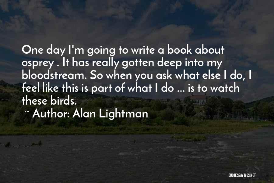 Osprey Bird Quotes By Alan Lightman