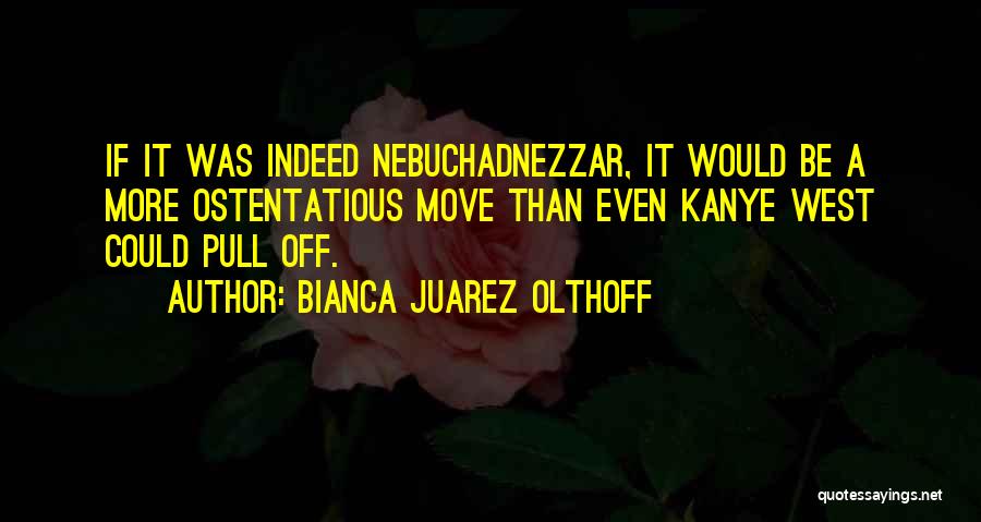 Ostentatious Quotes By Bianca Juarez Olthoff