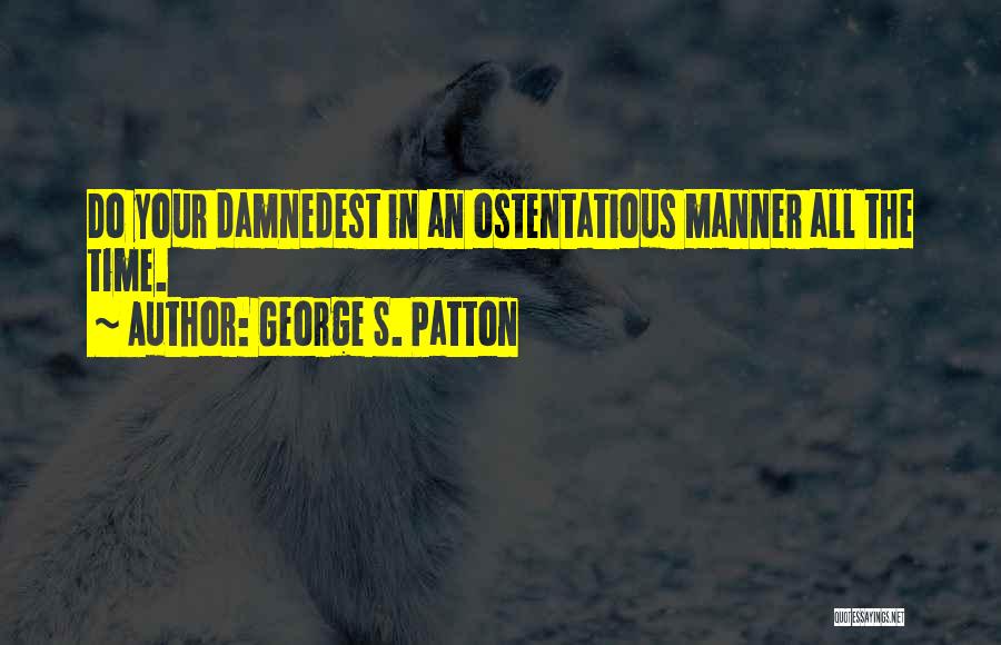 Ostentatious Quotes By George S. Patton