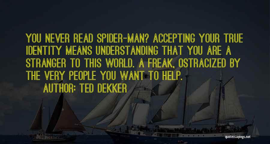 Ostracized Quotes By Ted Dekker