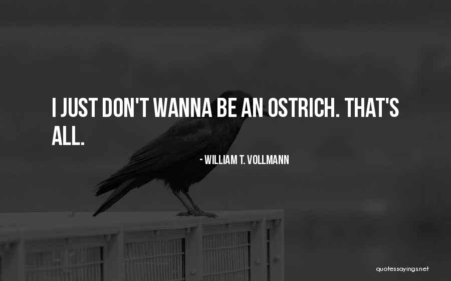 Ostrich Quotes By William T. Vollmann