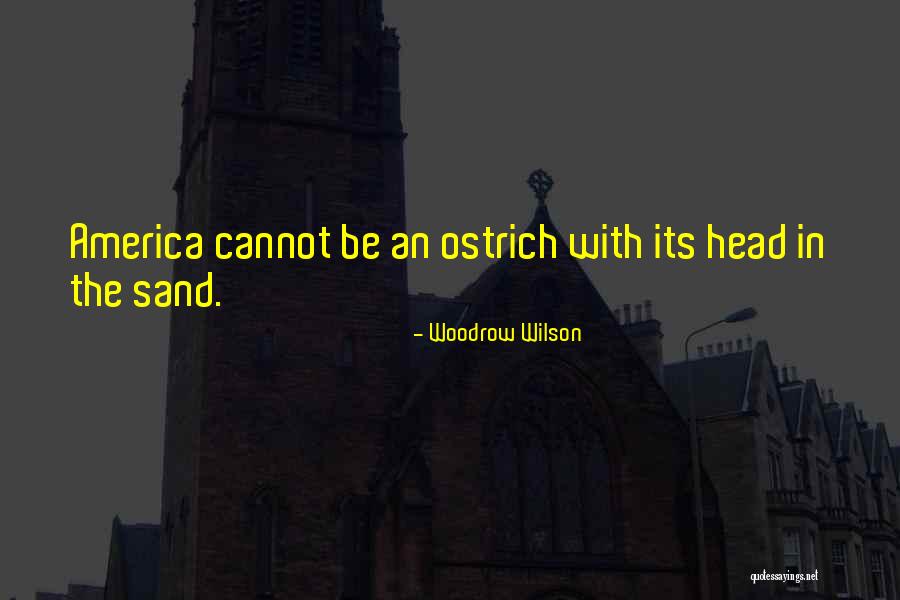 Ostrich Quotes By Woodrow Wilson