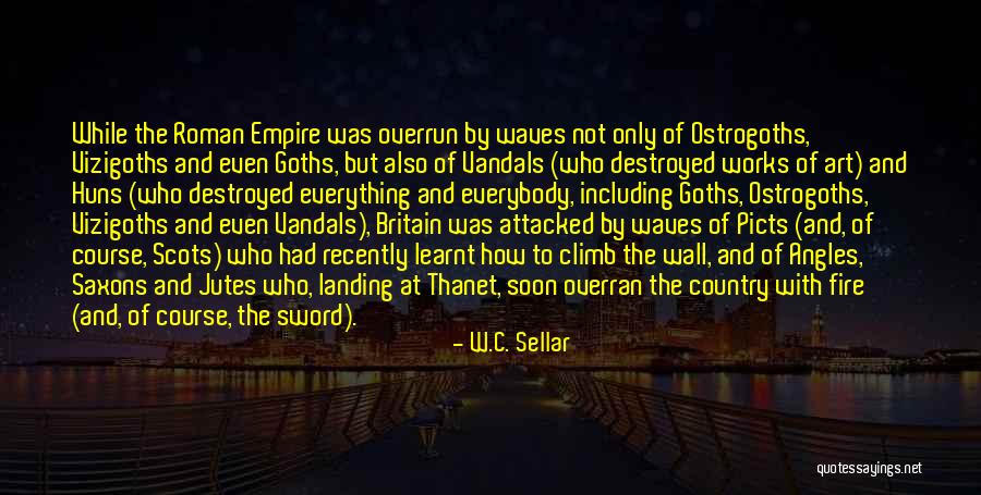 Ostrogoths Vandals Quotes By W.C. Sellar Ostrogoths Vandals Quotes By W.C. Sellar