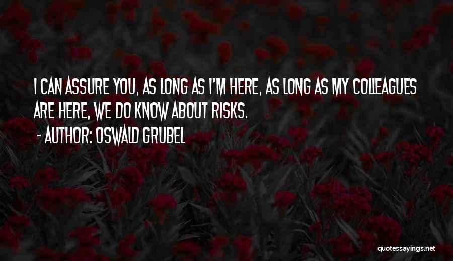 Oswald Grubel Quotes 889295