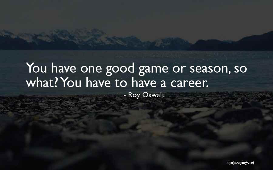 Oswalt Quotes By Roy Oswalt Oswalt Quotes By Roy Oswalt