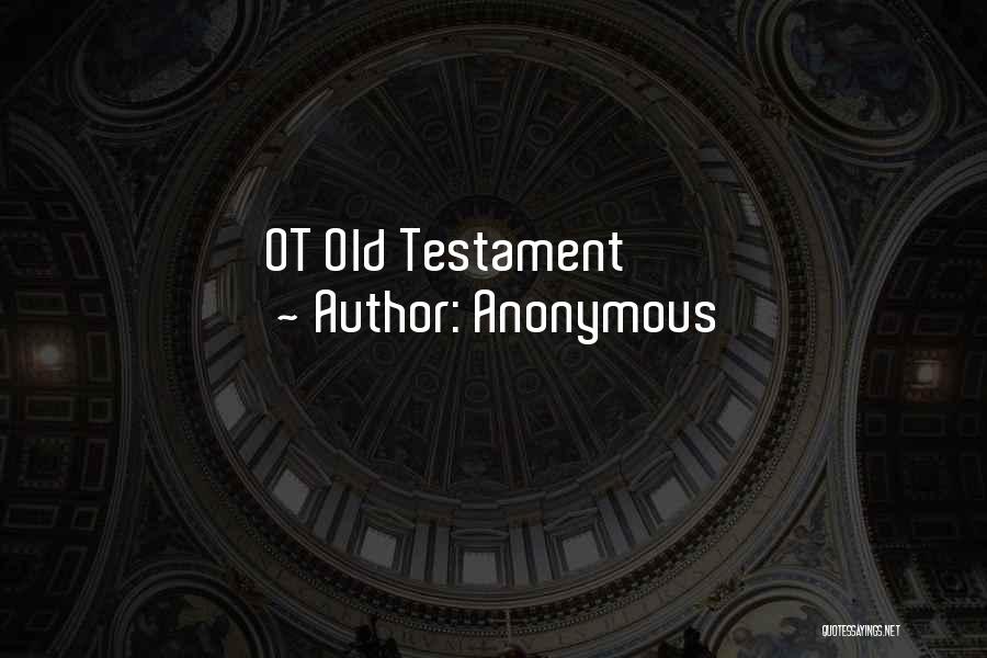 Ot Quotes By Anonymous