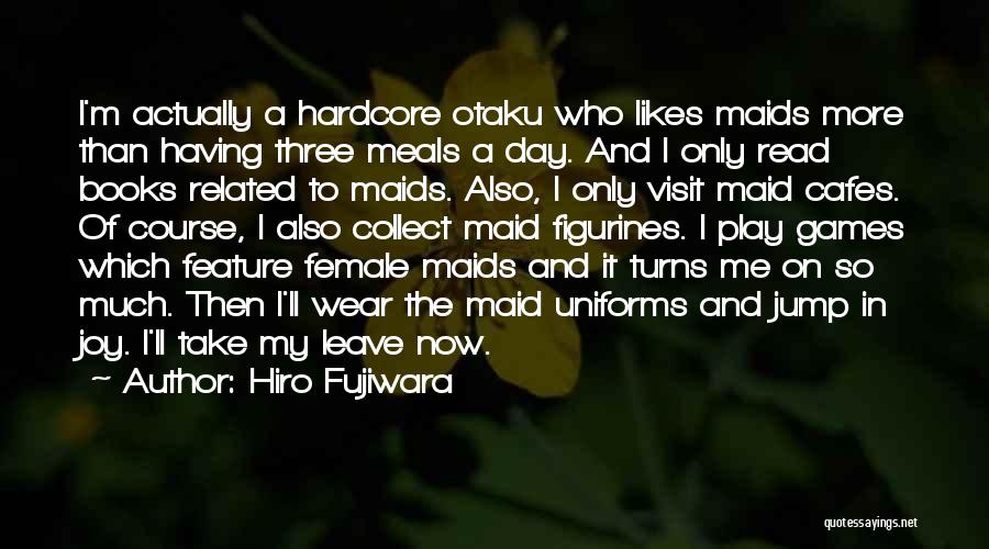 Otaku Quotes By Hiro Fujiwara