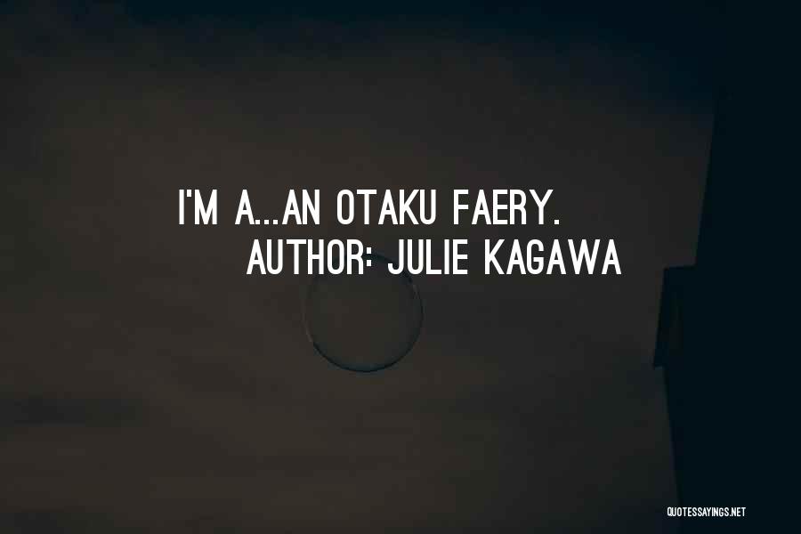 Otaku Quotes By Julie Kagawa