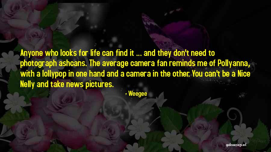 Otaviano Canuto Quotes By Weegee Otaviano Canuto Quotes By Weegee