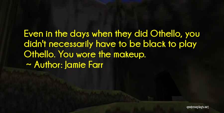 Othello's Quotes By Jamie Farr