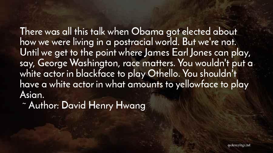 Othello's Race Quotes By David Henry Hwang