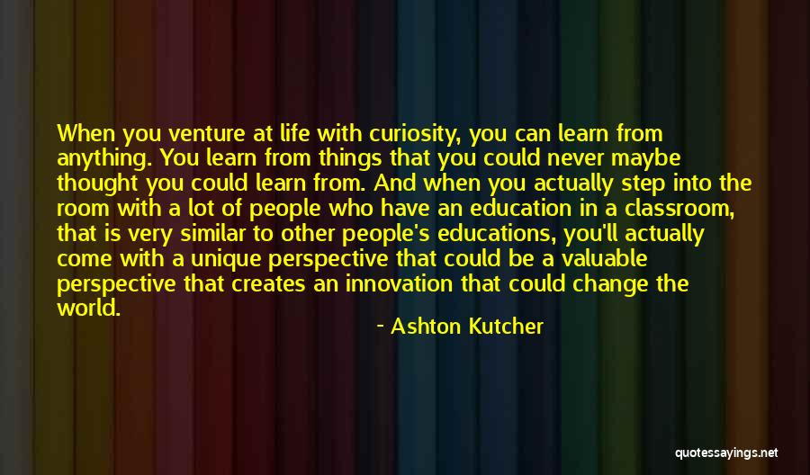 Other Classroom Quotes By Ashton Kutcher Other Classroom Quotes By Ashton Kutcher