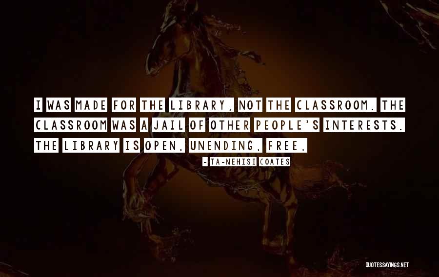 Other Classroom Quotes By Ta-Nehisi Coates Other Classroom Quotes By Ta-Nehisi Coates