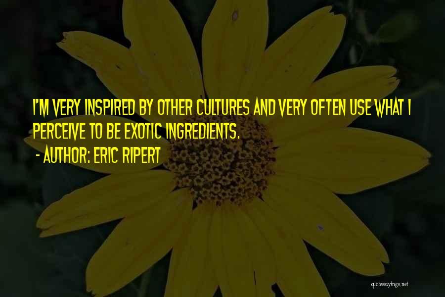 Other Cultures Quotes By Eric Ripert