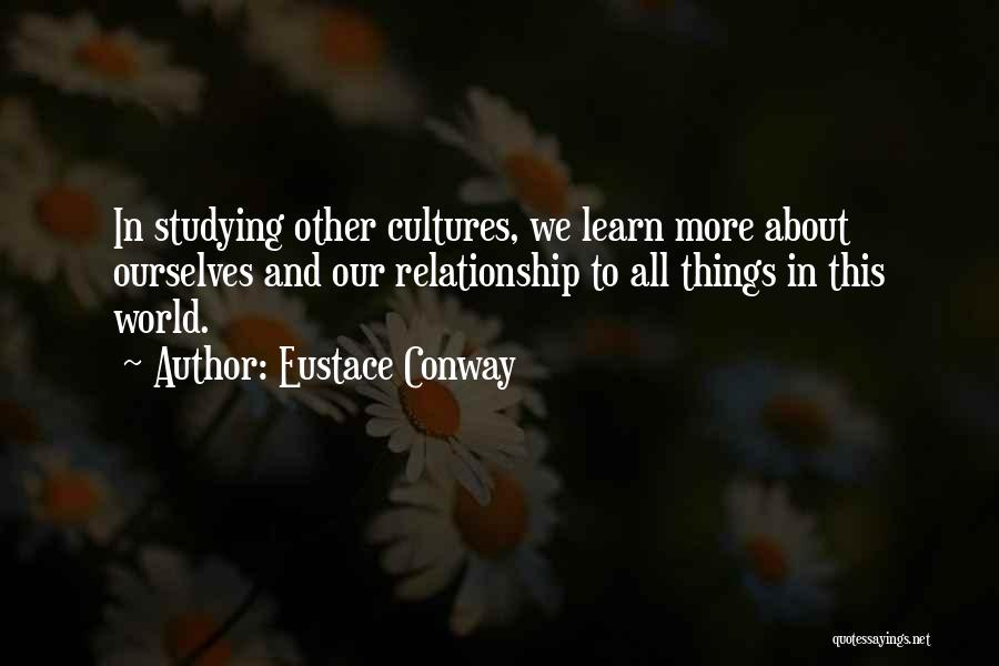 Other Cultures Quotes By Eustace Conway