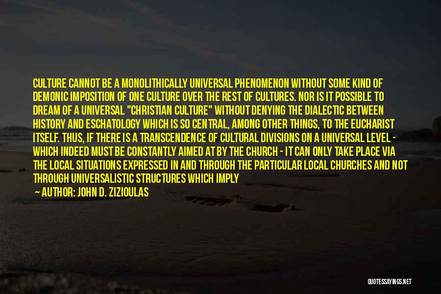 Other Cultures Quotes By John D. Zizioulas