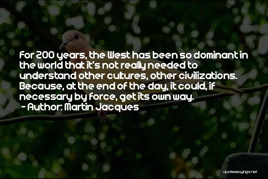 Other Cultures Quotes By Martin Jacques