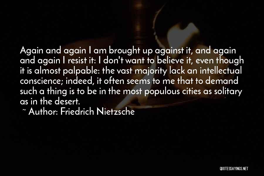 Other Desert Cities Quotes By Friedrich Nietzsche