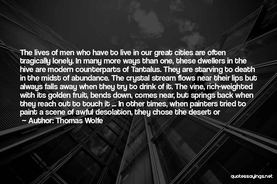 Other Desert Cities Quotes By Thomas Wolfe