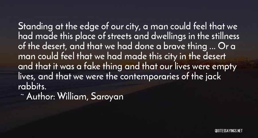 Other Desert Cities Quotes By William, Saroyan