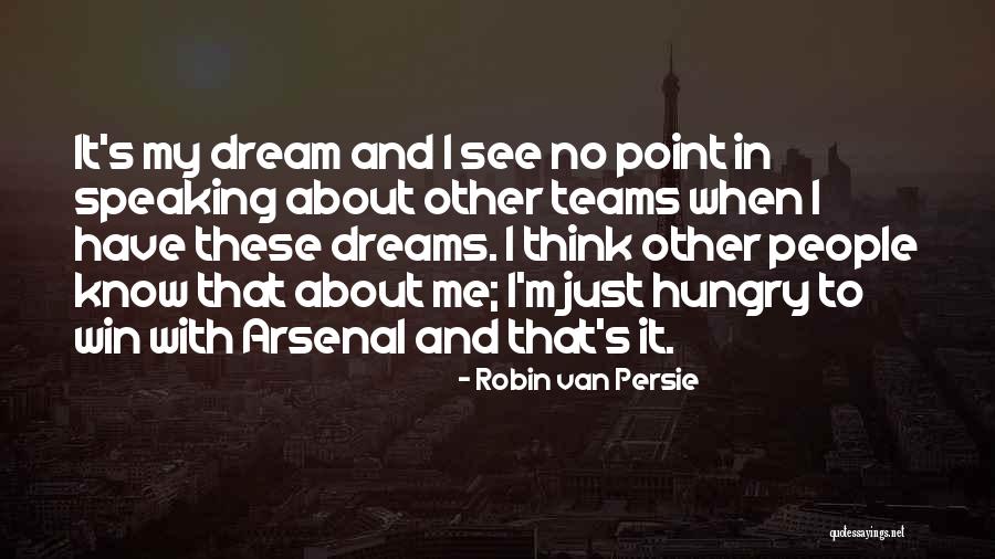 Other Dream Team Quotes By Robin Van Persie Other Dream Team Quotes By Robin Van Persie