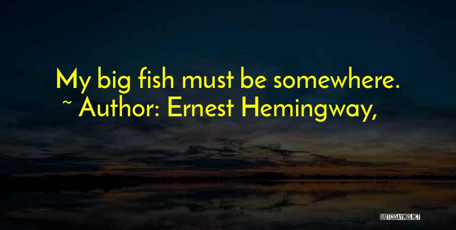 Other Fish In The Sea Quotes By Ernest Hemingway,