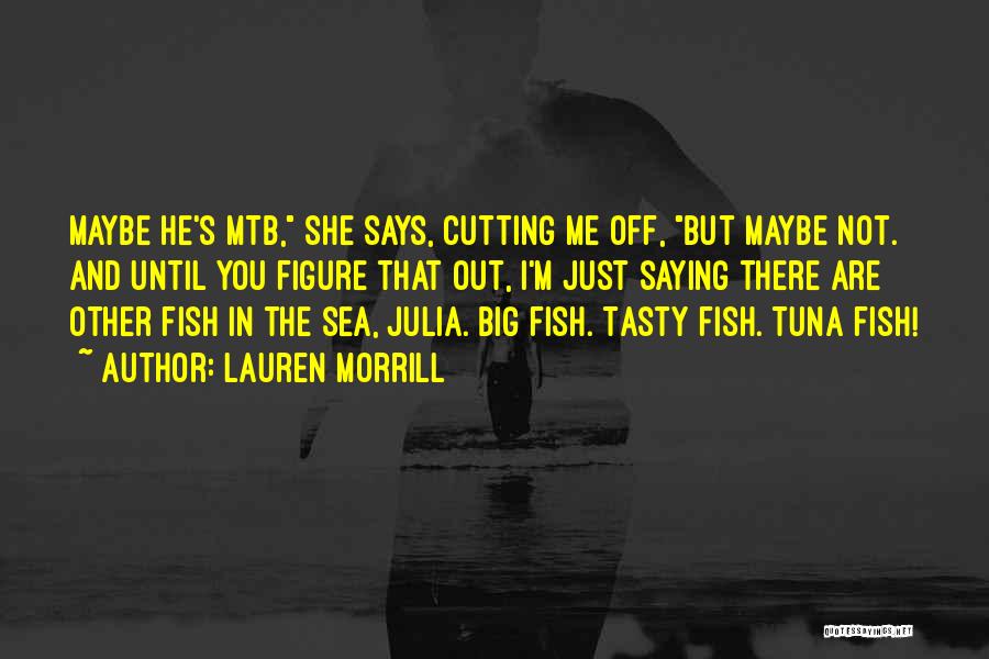Other Fish In The Sea Quotes By Lauren Morrill