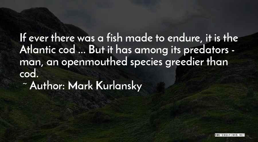 Other Fish In The Sea Quotes By Mark Kurlansky