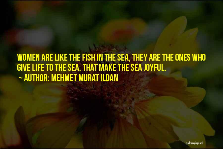 Other Fish In The Sea Quotes By Mehmet Murat Ildan