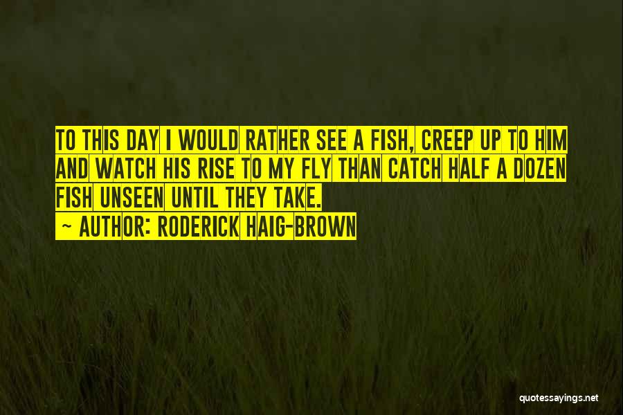 Other Fish In The Sea Quotes By Roderick Haig-Brown