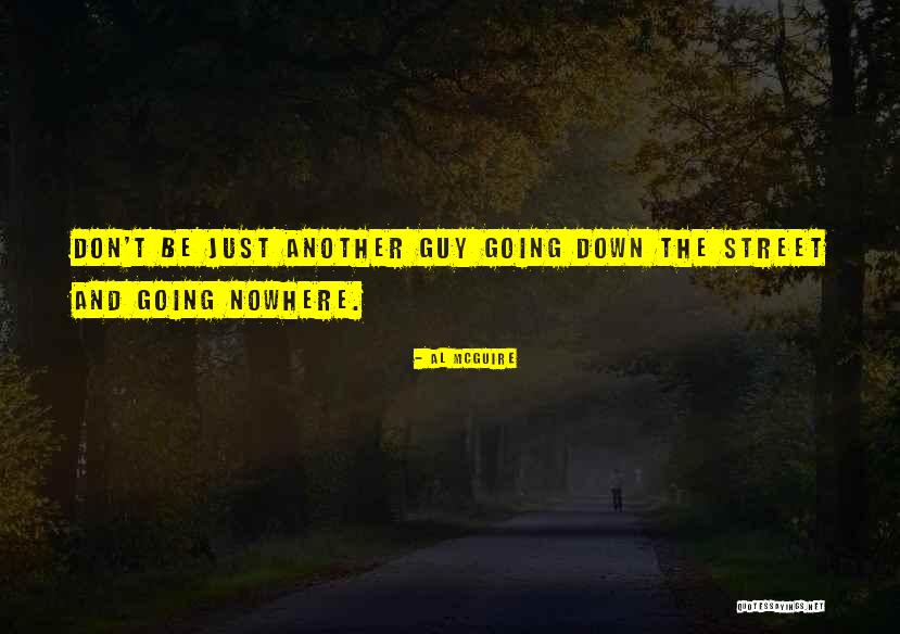 Other Guy Quotes By Al McGuire Other Guy Quotes By Al McGuire