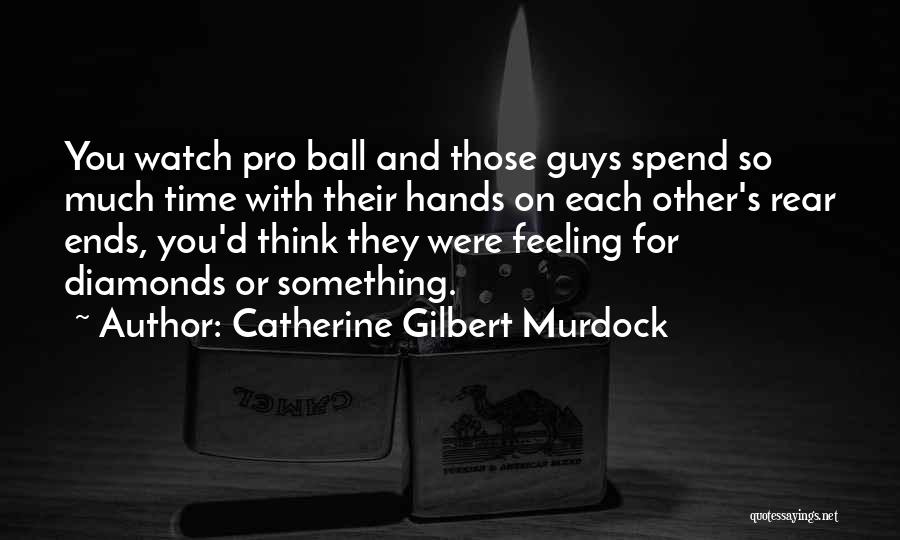 Other Guys Funny Quotes By Catherine Gilbert Murdock
