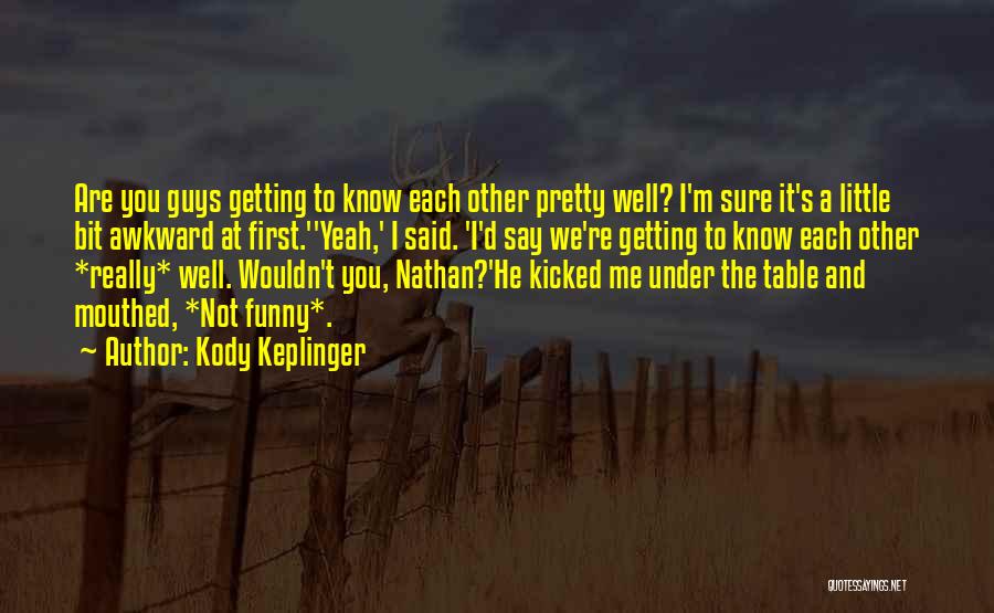 Other Guys Funny Quotes By Kody Keplinger