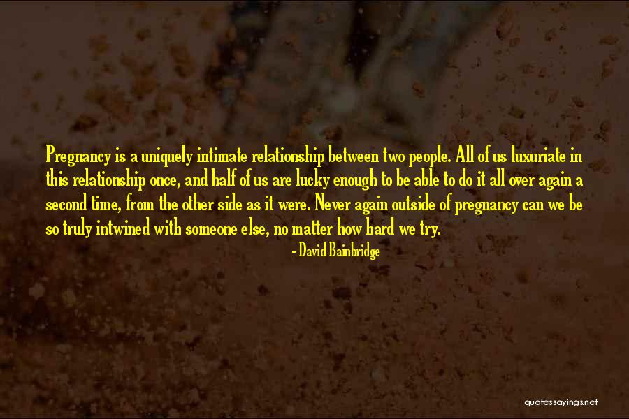Other Half Relationship Quotes By David Bainbridge Other Half Relationship Quotes By David Bainbridge