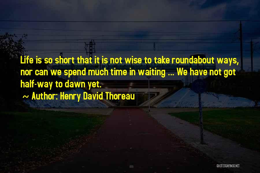Other Half Short Quotes By Henry David Thoreau