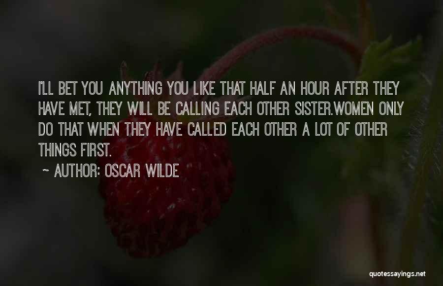 Other Half Sister Quotes By Oscar Wilde