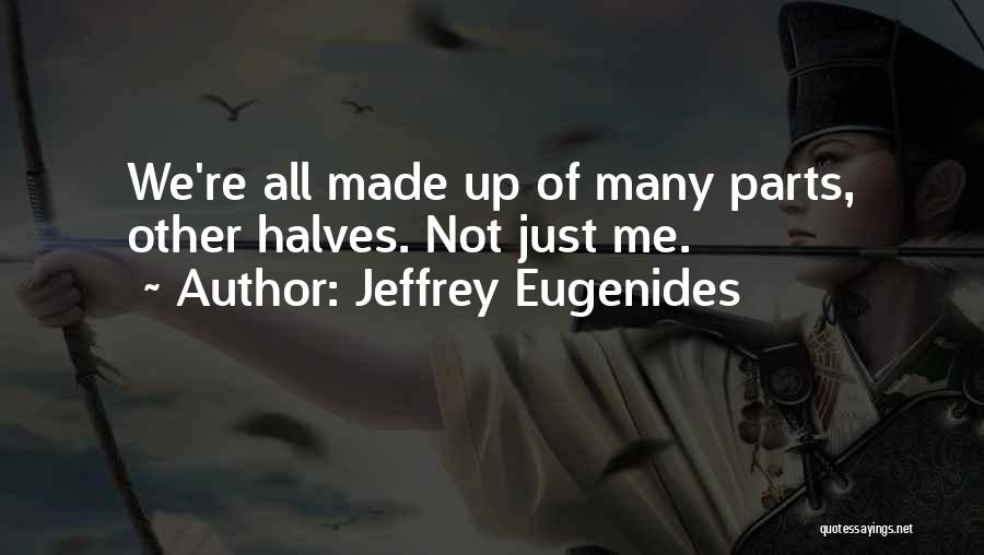 Other Halves Quotes By Jeffrey Eugenides