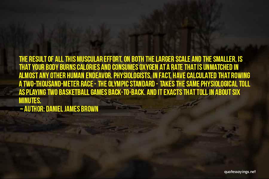 Other Human Body Quotes By Daniel James Brown