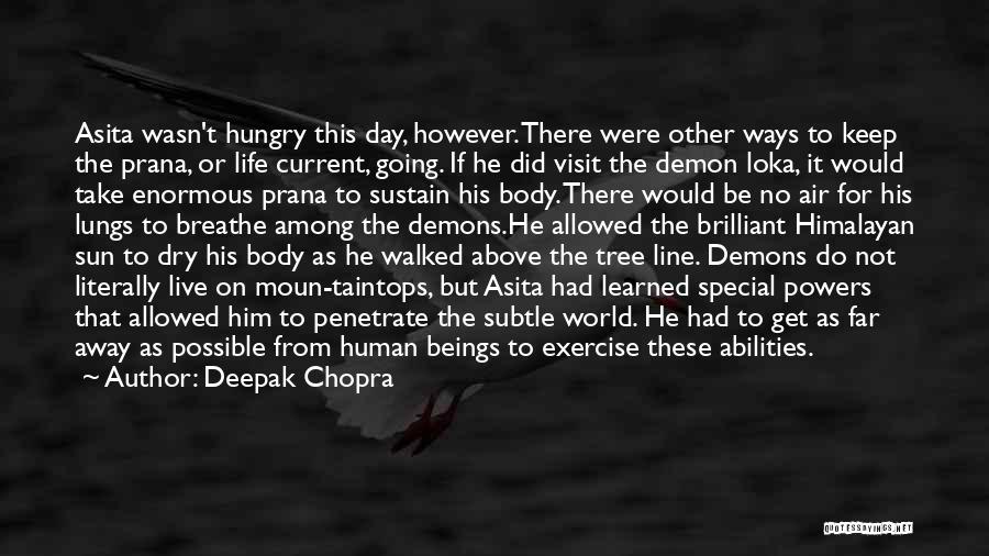 Other Human Body Quotes By Deepak Chopra
