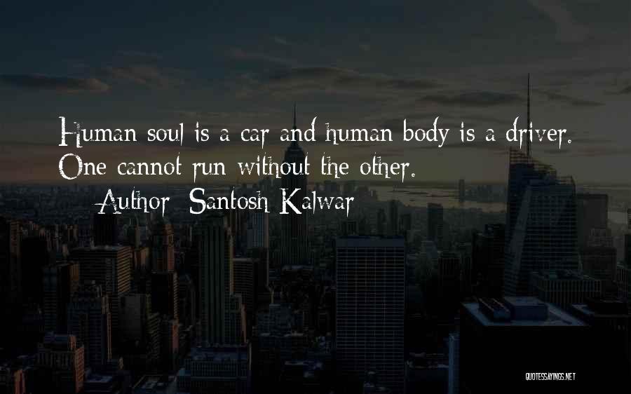 Other Human Body Quotes By Santosh Kalwar