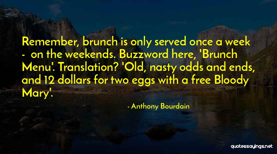 Other Odds Ends Quotes By Anthony Bourdain Other Odds Ends Quotes By Anthony Bourdain